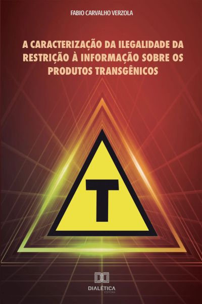 A caracterização da ilegalidade da restrição à informação sobre os produtos transgênicos