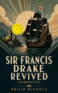 Sir Francis Drake Revived (Annotated)