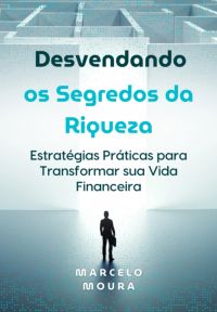 Desvendando Os Segredos Da Riqueza