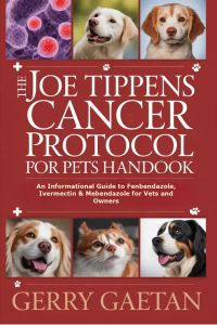 The Joe Tippens Cancer Protocol for Pets Handbook