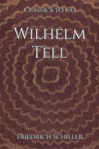 Friedrich Schiller: Wilhelm Tell