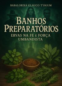 Banhos Preparatórios - Ervas Na Fé E Força Umbandista