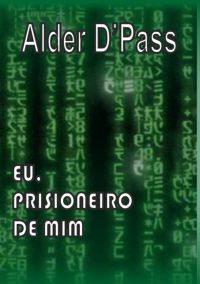 Eu, Prisioneiro De Mim