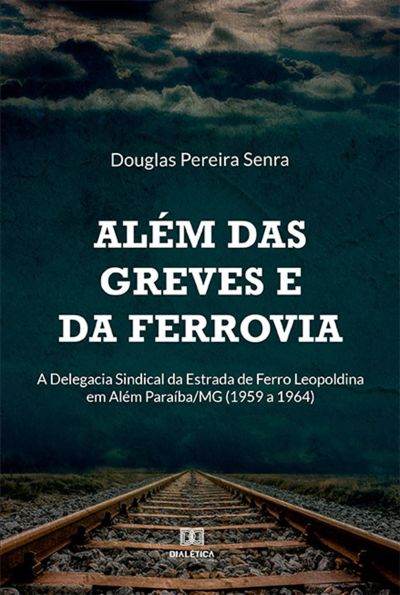 Além das greves e da ferrovia
