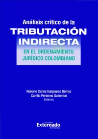 Análisis Crítico de la Tributación indirecta en el ordenamiento jurídico colombiano