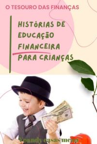 O Tesouro Das Finanças:  "histórias De Educação Financeira Para Crianças"