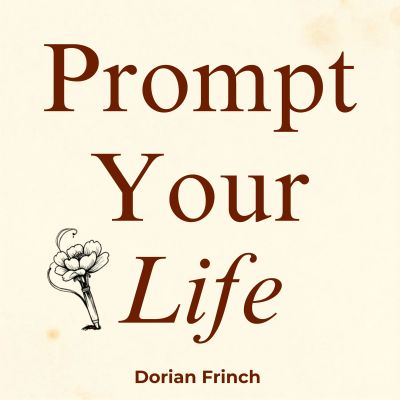 Prompt Your Life