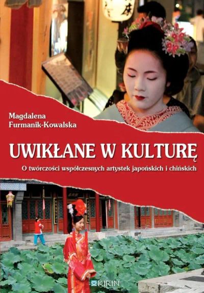 Uwikłane w kulturę. O twórczości współczesnych artystek japońskich i chińskich