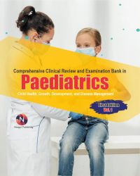 Comprehensive Clinical Review and Examination Bank in Paediatrics: Child Health, Growth, Development, and Disease Management (1, #1)