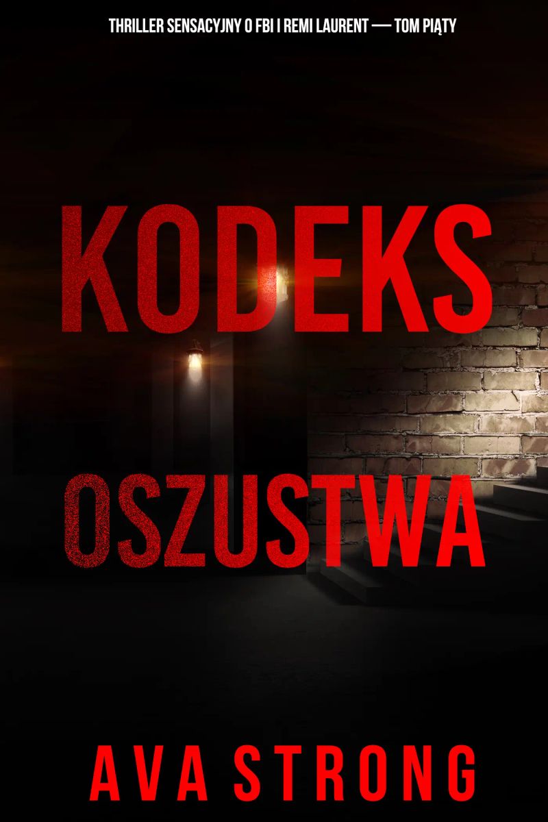 Kodeks oszustwa (Thriller sensacyjny o FBI i Remi Laurent — Tom piąty)