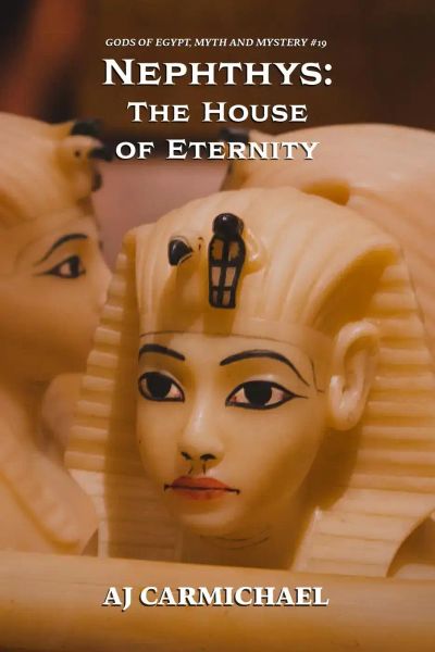 Nephthys: The House of Eternity (Gods of Egypt, Myth and Mystery, #19)