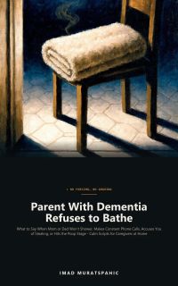 Parent With Dementia Refuses to Bathe