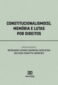 Constitucionalismo(s), Memória e Lutas por Direitos
