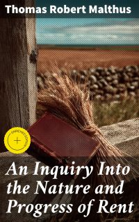 An Inquiry Into the Nature and Progress of Rent