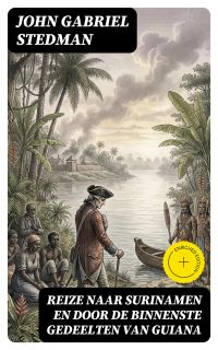 Reize naar Surinamen en door de binnenste gedeelten van Guiana
