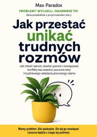 Jak przestać unikać trudnych rozmów
