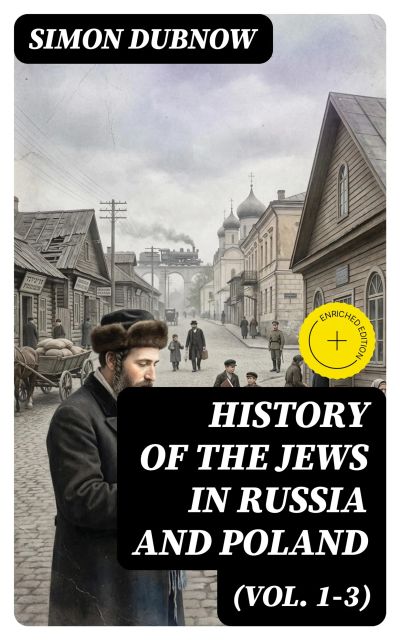 History of the Jews in Russia and Poland (Vol. 1-3)