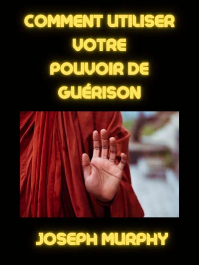 Comment utiliser votre pouvoir de guérison (traduit)