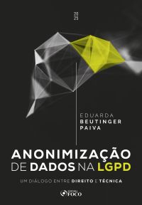 Anonimização de dados na LGPD: um diálogo entre direito e técnica - 1ED - 2025
