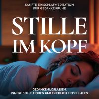 Stille im Kopf - Sanfte Einschlafmeditation für Gedankenruhe