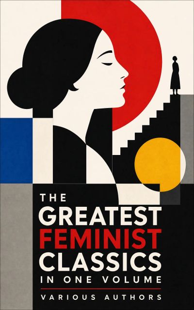 The Greatest Feminist Classics in One Volume