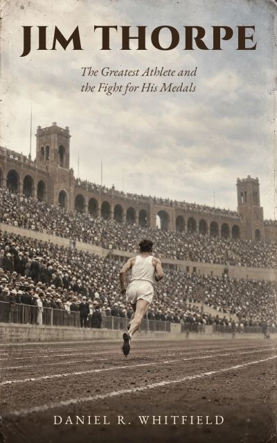 Jim Thorpe: The Greatest Athlete and the Fight for His Medals