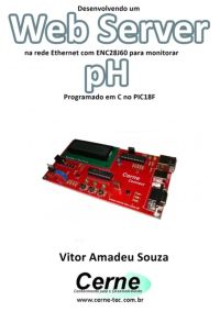 Desenvolvendo Um Web Server Na Rede Ethernet Com Enc28j60 Para Monitorar  Ph Programado Em C No Pic18f