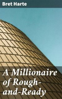 A Millionaire of Rough-and-Ready