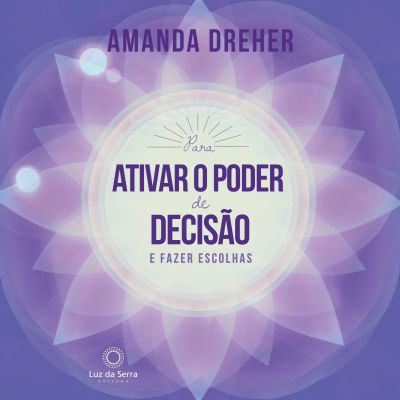 Para Ativar o Poder de Decisão e Fazer Escolhas