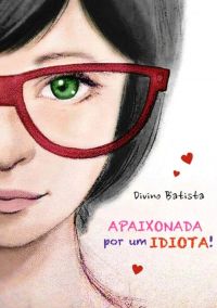 Apaixonada Por Um Idiota
