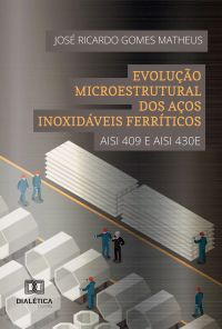 Evolução Microestrutural dos Aços Inoxidáveis Ferríticos