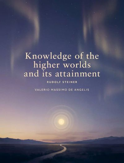 Knowledge of the Higher Worlds and Its Attainment