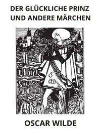Der glückliche Prinz und andere märchen (Übersetzt)