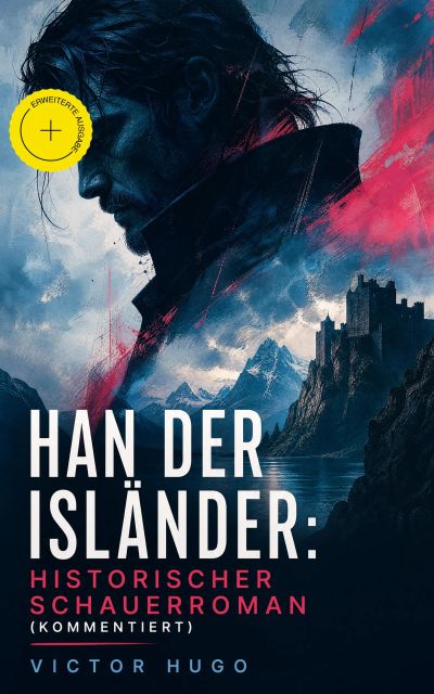 Han der Isländer: Historischer Schauerroman (Kommentiert)