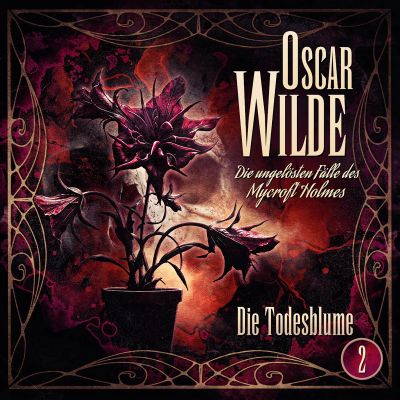 Oscar Wilde – Die ungelösten Fälle des Mycroft Holmes - Folge 2: Die Todesblume