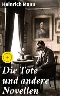 Die Tote und andere Novellen