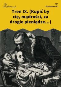Tren IX. (Kupić by cię, mądrości, za drogie pieniądze...)