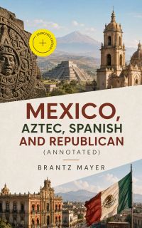 Mexico, Aztec, Spanish and Republican (Annotated)