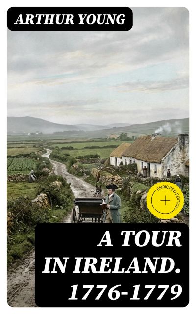 A Tour in Ireland. 1776-1779