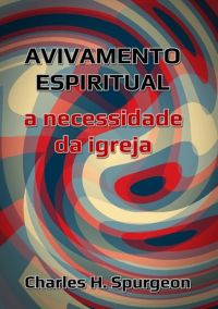 Avivamento Espiritual -  A Necessidade Da Igreja