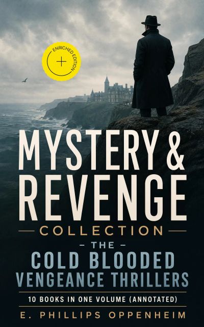 MYSTERY & REVENGE Collection - The Cold Blooded Vengeance Thrillers: 10 Books in One Volume (Annotated)