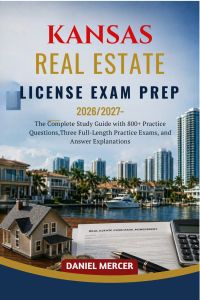 KANSAS REAL ESTATE LICENSE EXAM PREP 2026 – 2027 EDITION