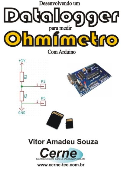 Desenvolvendo Um Datalogger  Para Medir Ohmímetro Com Arduino