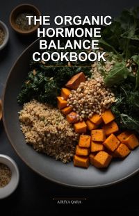 The Organic Hormone Balance Cookbook