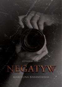 Negatyw Dylogia Fotograf Tom 1