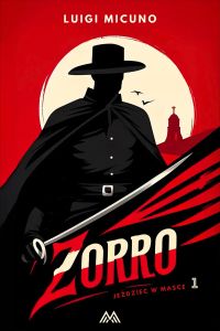 Jeździec w masce. Zorro. Tom 1
