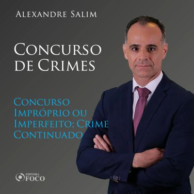 Direito Penal - 8.⁠ ⁠Concurso de Crimes - Concurso Impróprio ou Imperfeito; Crime Continuado