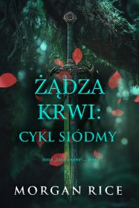Żądza krwi: Cykl siódmy (Seria Żądza krwi — Tom 7)