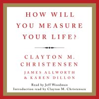 How Will You Measure Your Life?