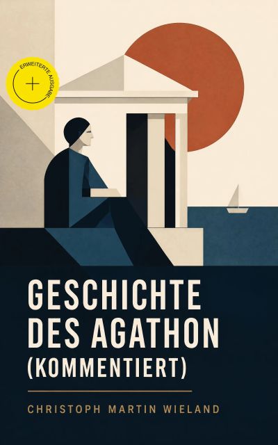 Geschichte des Agathon (Kommentiert)